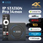 IP Station Pro 14 Max Smart TV BOX Android 14 – 2Go+16Go 2025 Dual Wifi 5Ghz 4K –  Avec 3 Abounnements